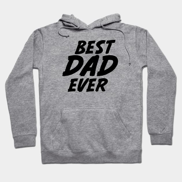 BEST DAD EVER Hoodie by theramashley